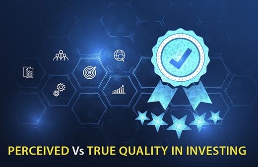 Perceived Quality in Investing: Understanding the Perception-Reality Gap
